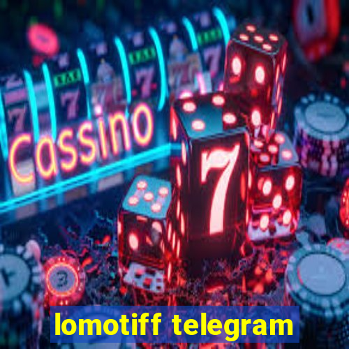 lomotiff telegram